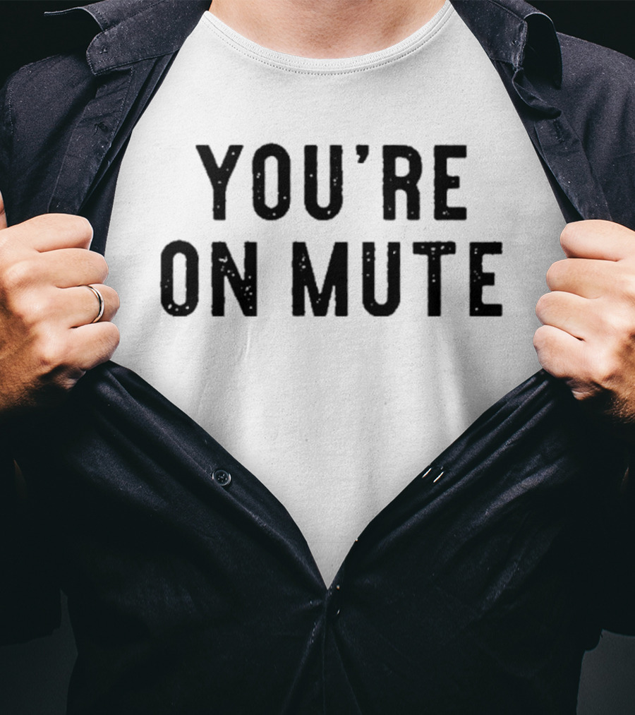 Awesome You’Re On Mute T-Shirt