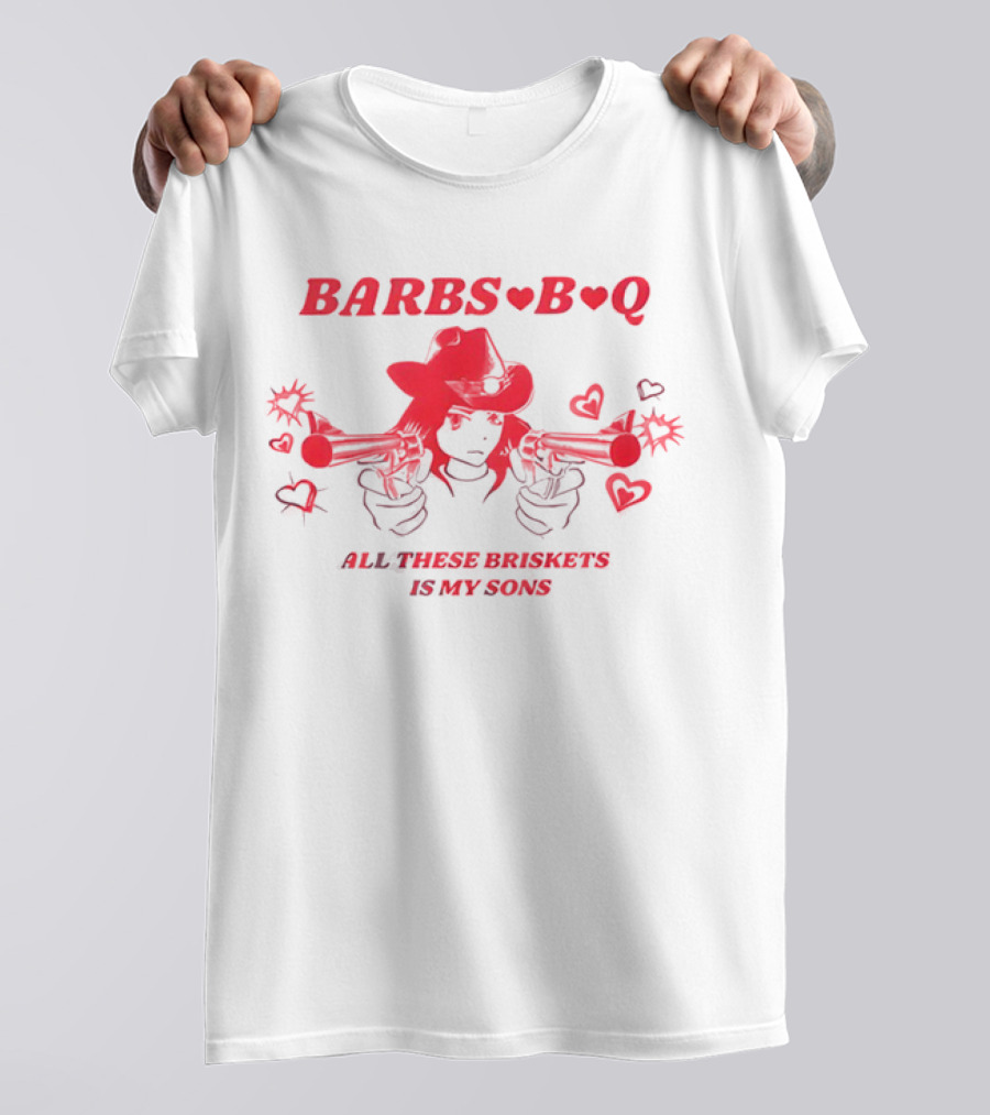 Barbs B Q All These Briskets Is My Sons Hearts Cowboy Hat Guns T-Shirt