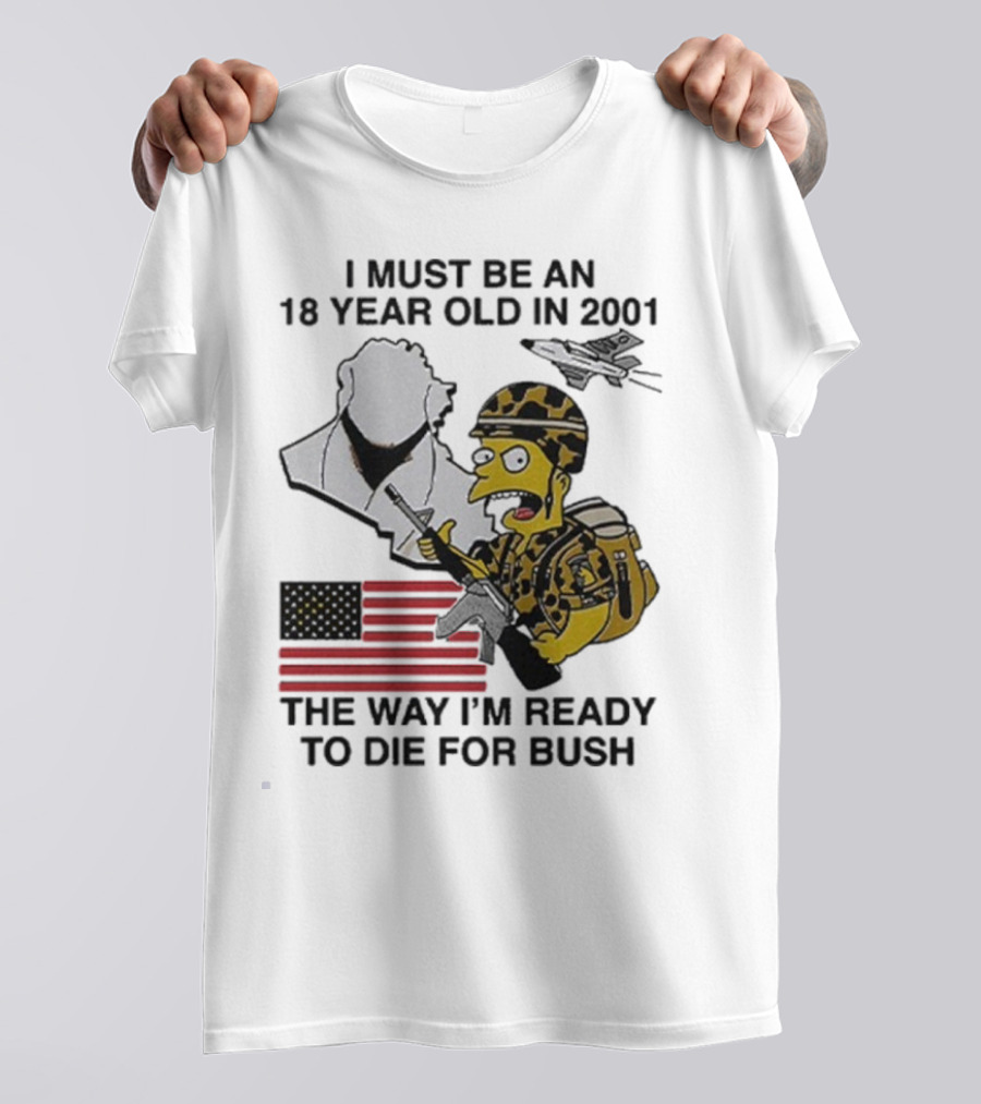Bart Simpson 18 Year Old 2001 Ready To Die For Bush American Flag Military Camouflage T-Shirt