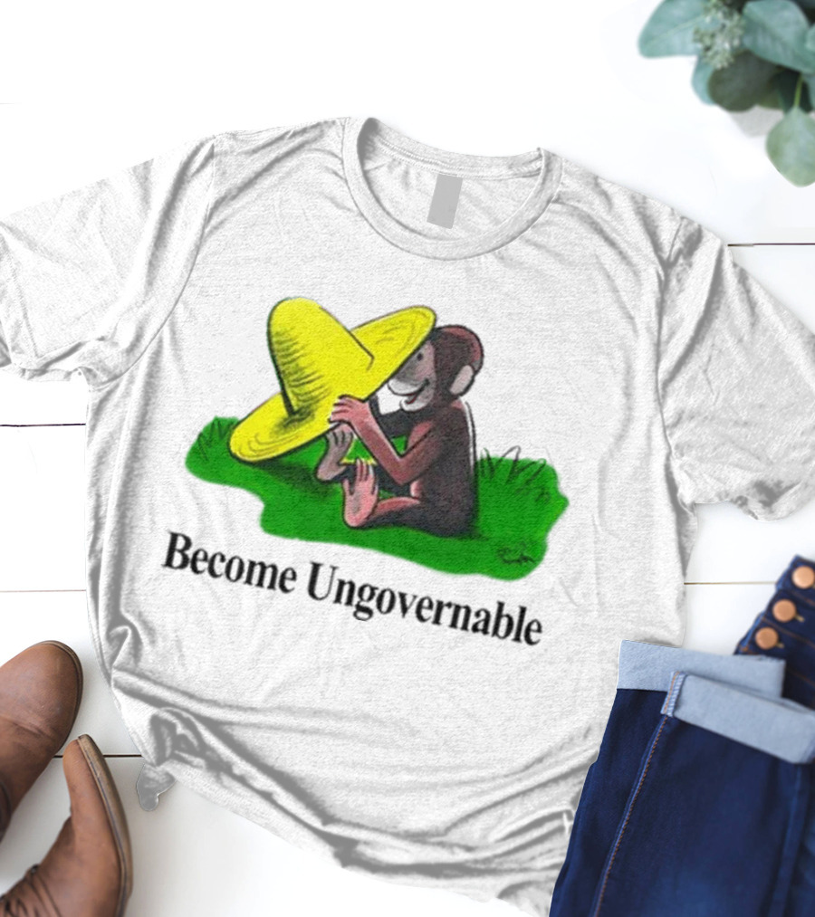 Become Ungovernable Curious Monkey Yellow Hat Sitting On Grass T-Shirt