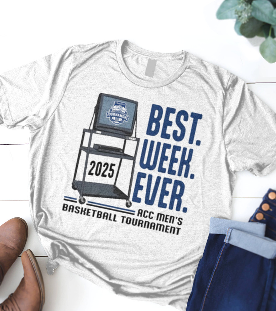 Best Week Ever 2025 ACC Men’s Basketball Tournament T-Shirt