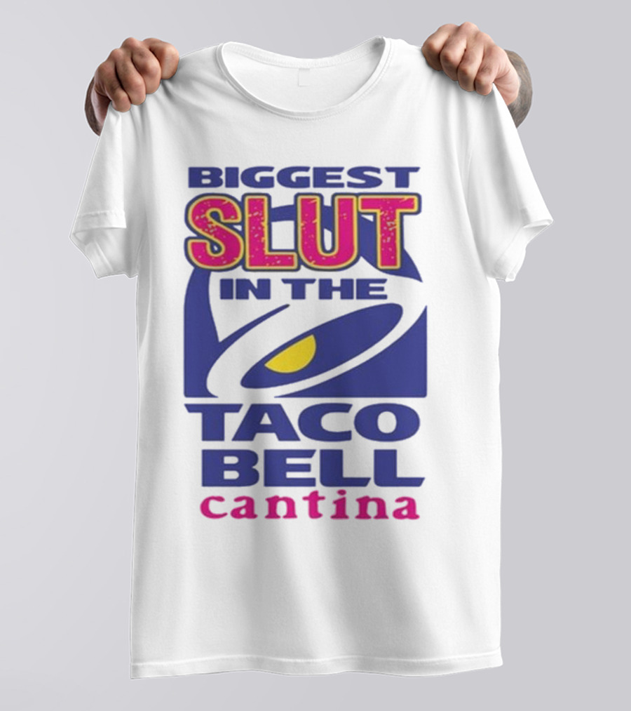 Biggest Slut In The Taco Bell Cantina T-Shirt