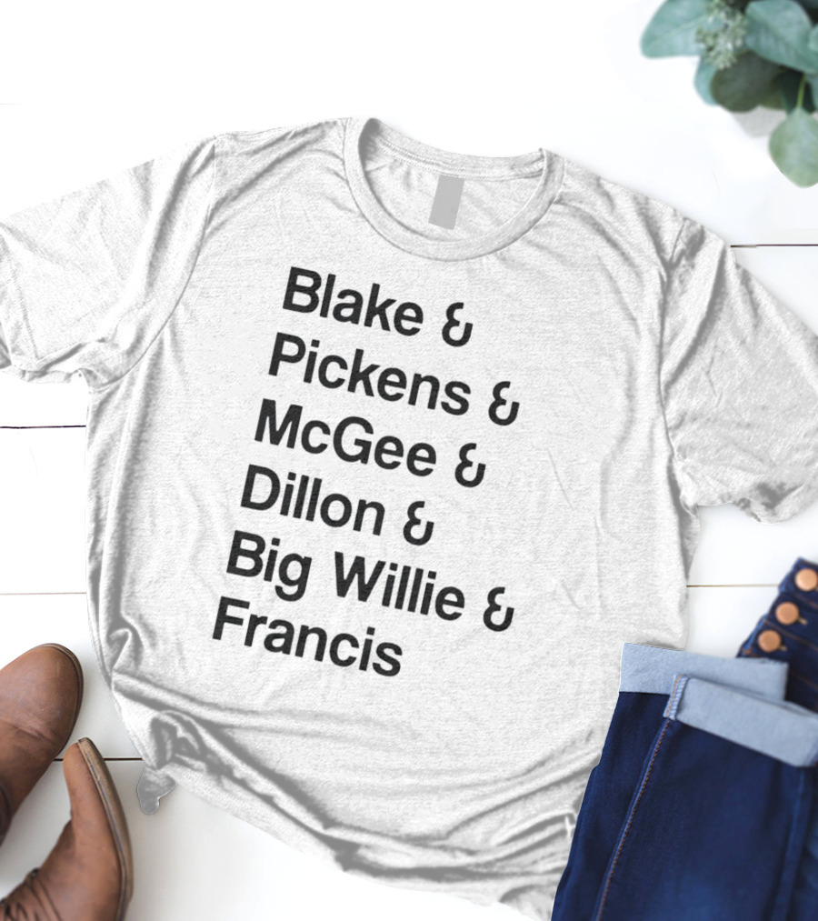 Blake Pickens McGee Dillon Big Willie Francis T-Shirt