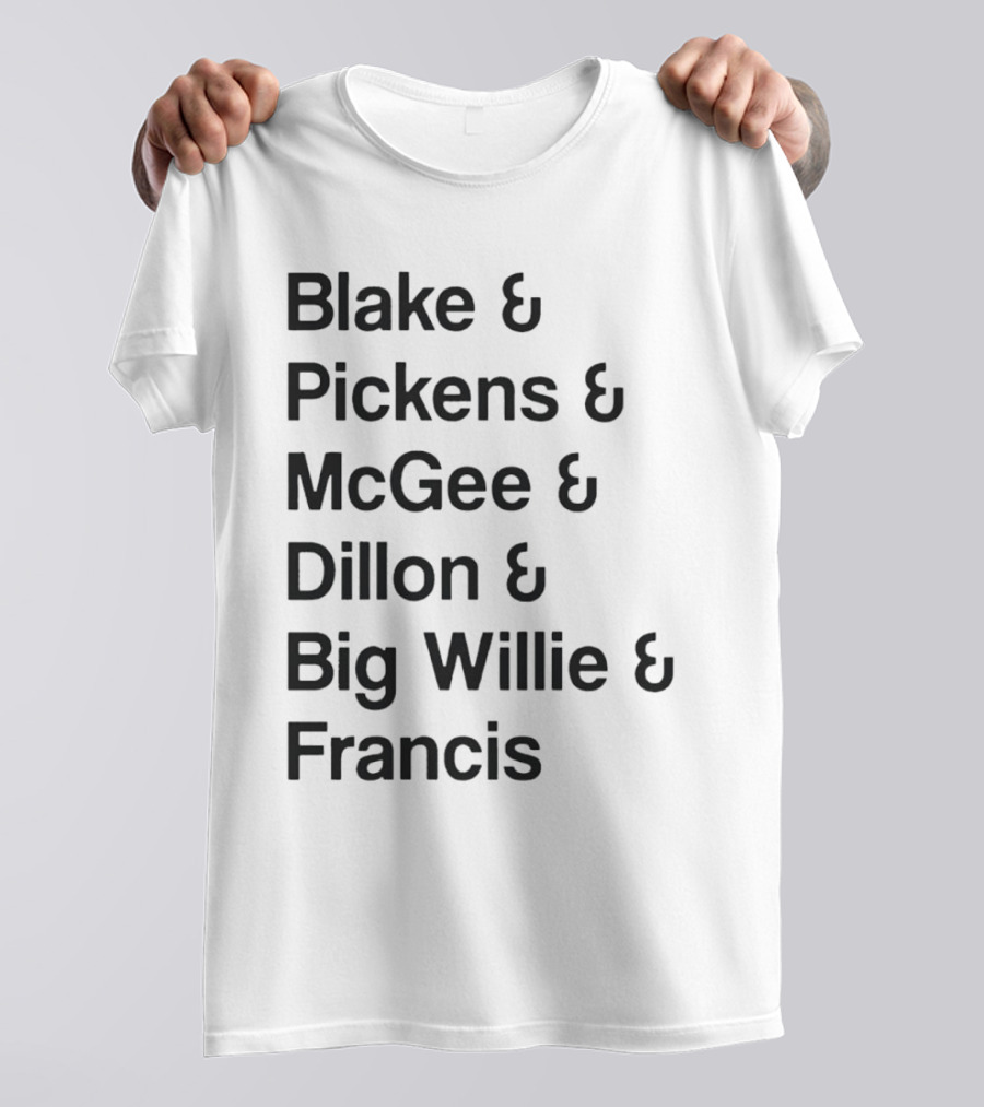 Blake Pickens McGee Dillon Big Willie Francis T-Shirt
