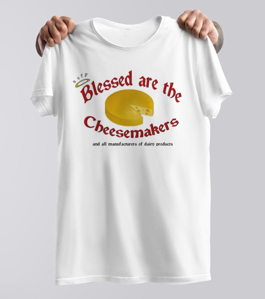 Blessed Are The Cheesemakers Cheese Graphic T-Shirt