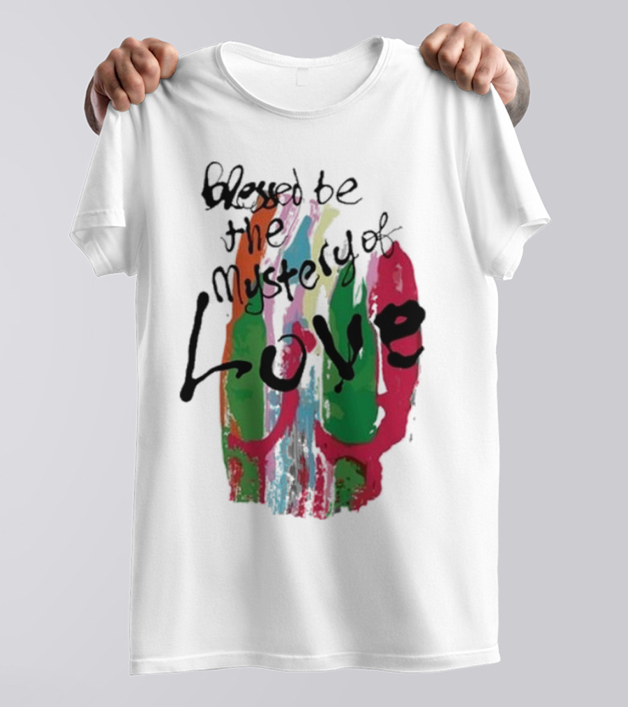 Blessed Be The Mystery Love Colorful Abstract Art T-Shirt