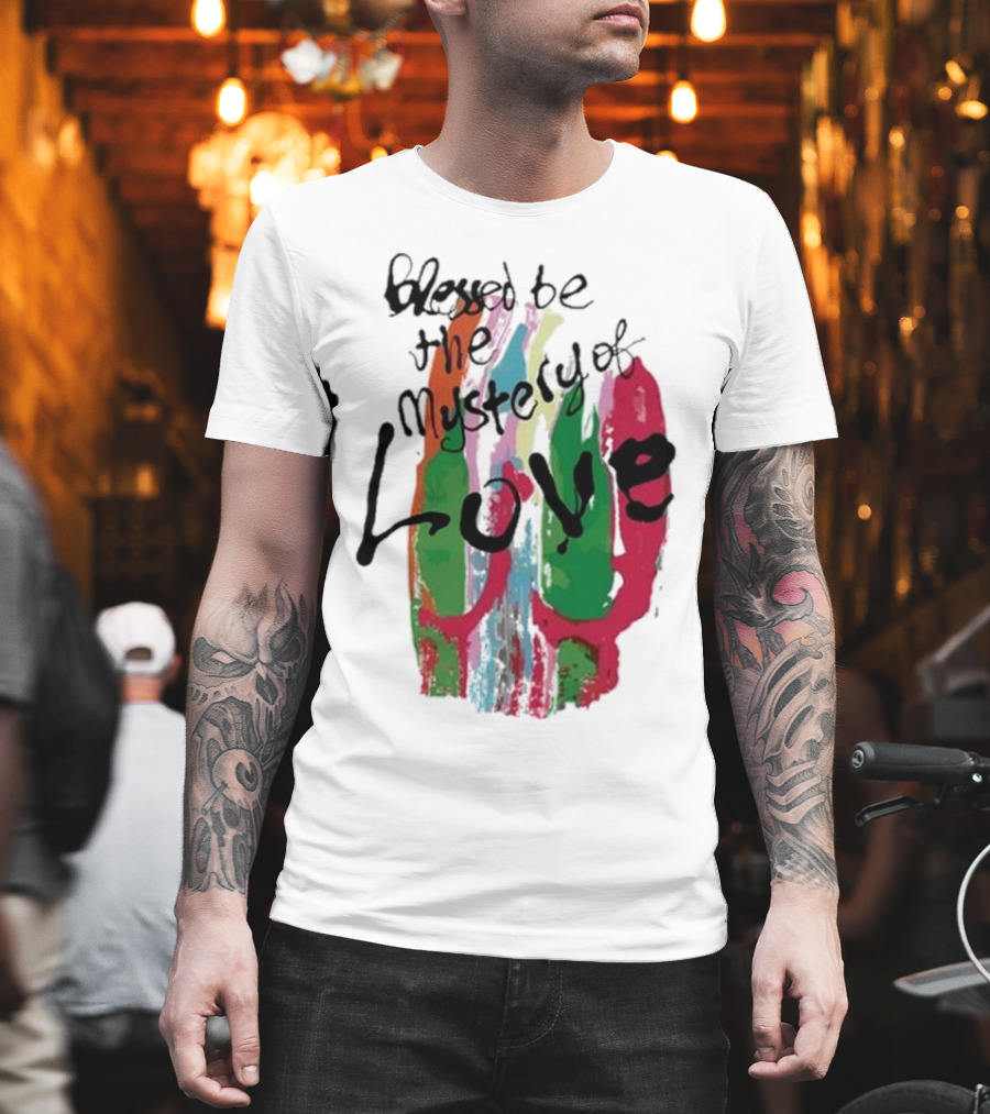 Blessed Be The Mystery Love Colorful Abstract Art T-Shirt