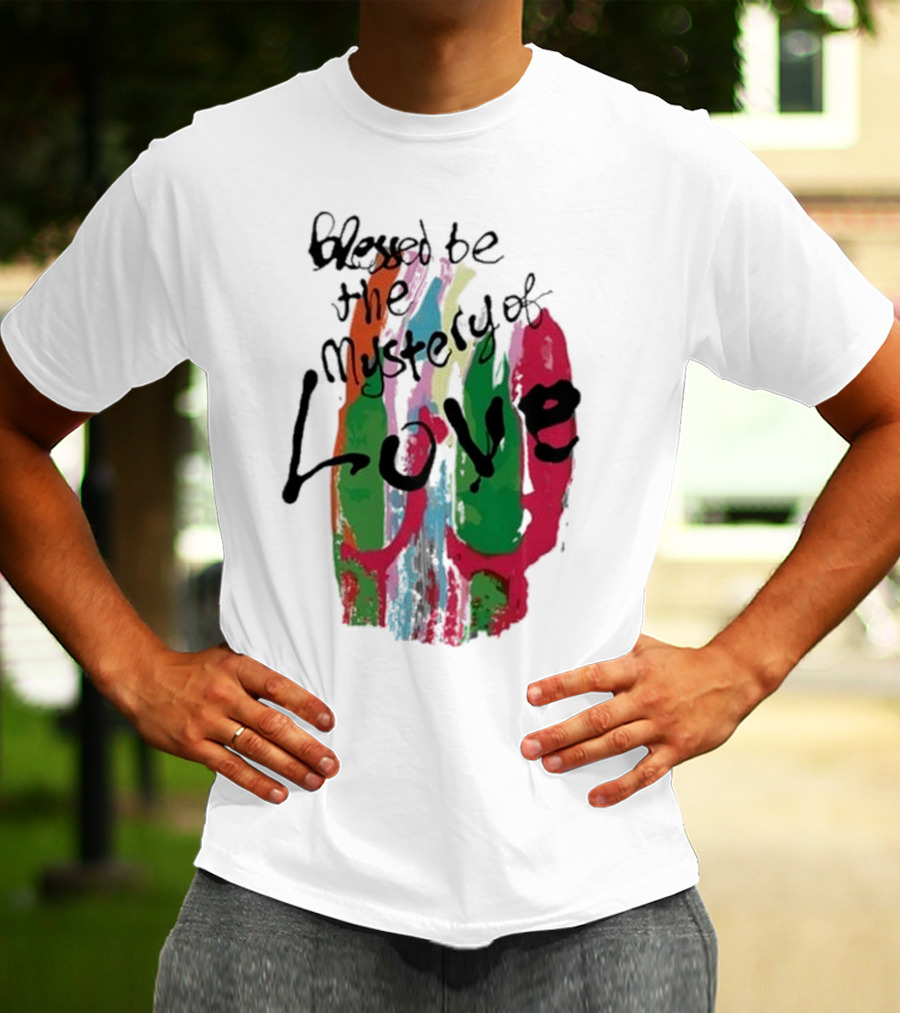 Blessed Be The Mystery Love Colorful Abstract Art T-Shirt