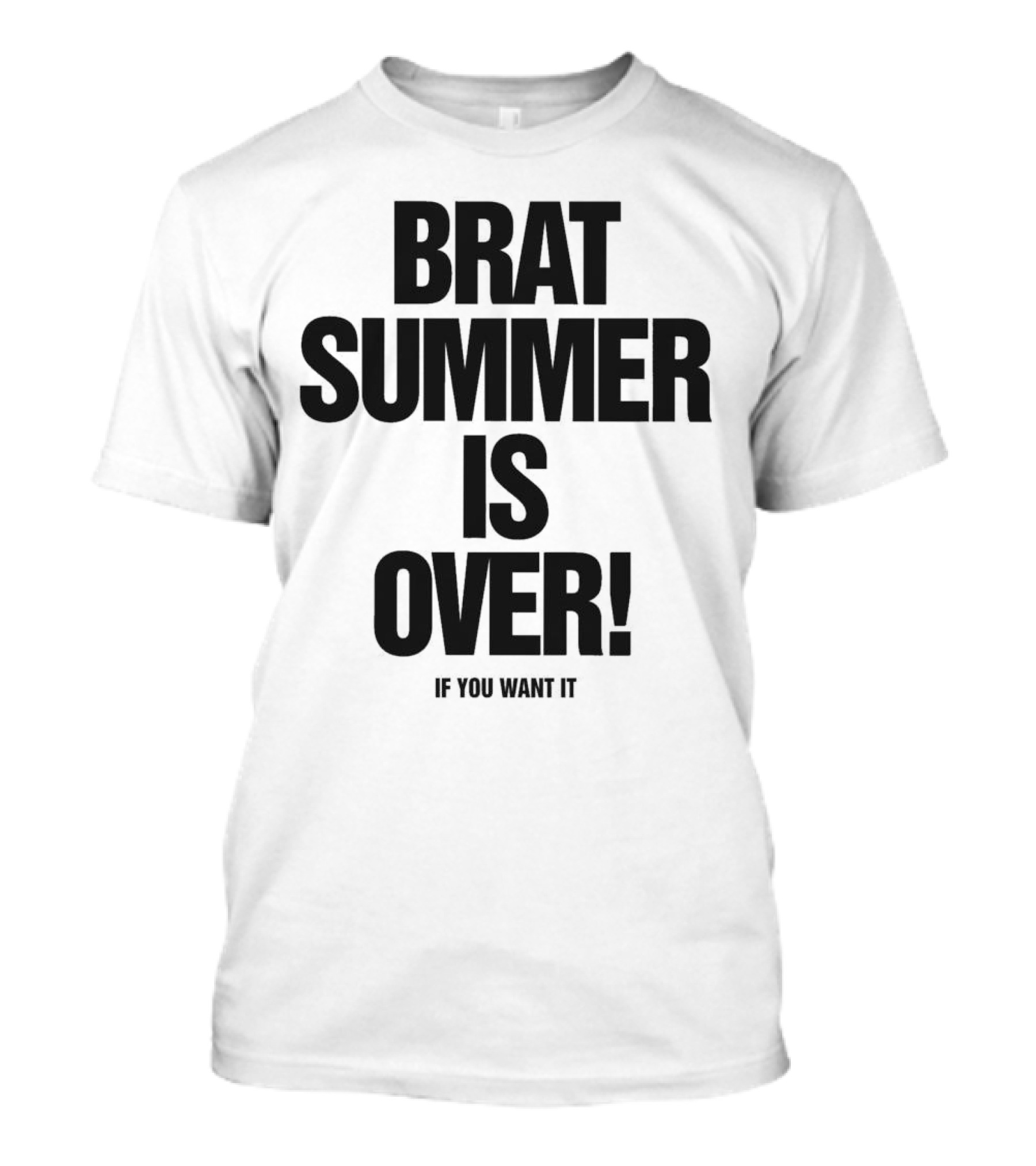 BRAT SUMMER IS OVER IF YOU WANT IT T-Shirt