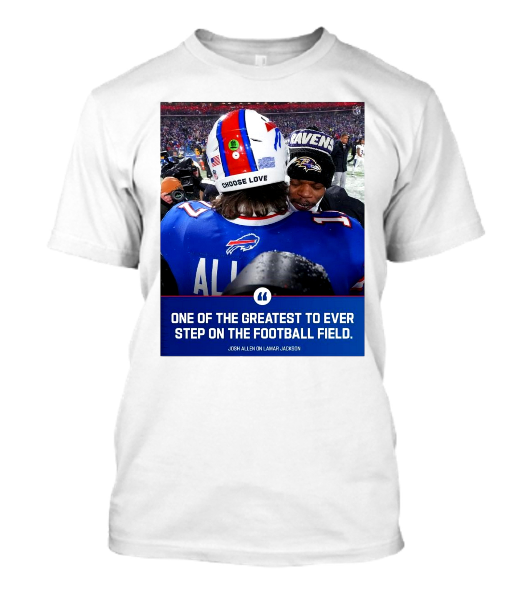 Buffalo Bills Josh Allen And Lamar Jackson Choose Love Greatest To Ever Step On The Football Field T-Shirt