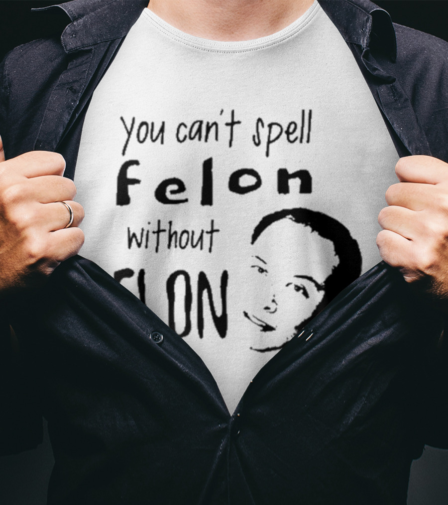 Bustertoks You Can't Spell Felon Without Elon T-Shirt