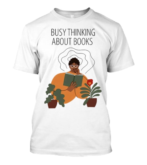 Busy Thinking About Books T-Shirt