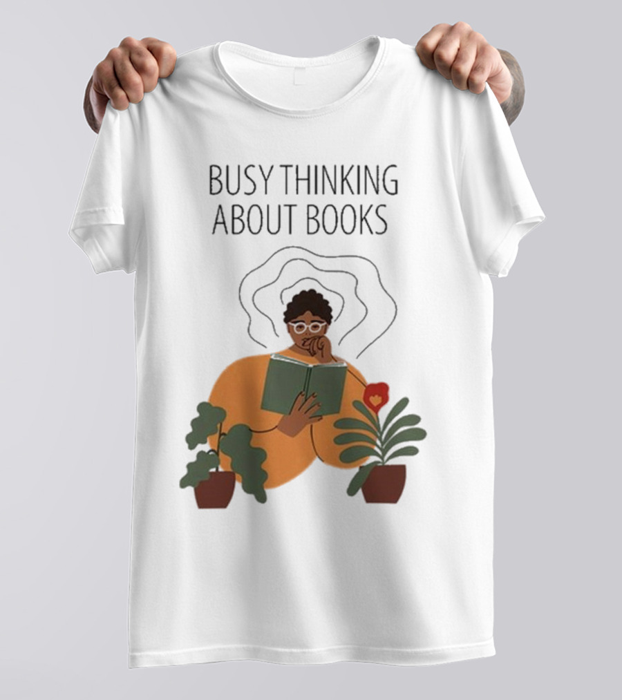 Busy Thinking About Books T-Shirt