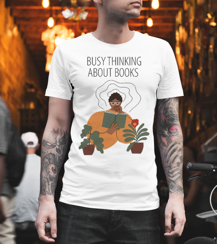 Busy Thinking About Books T-Shirt