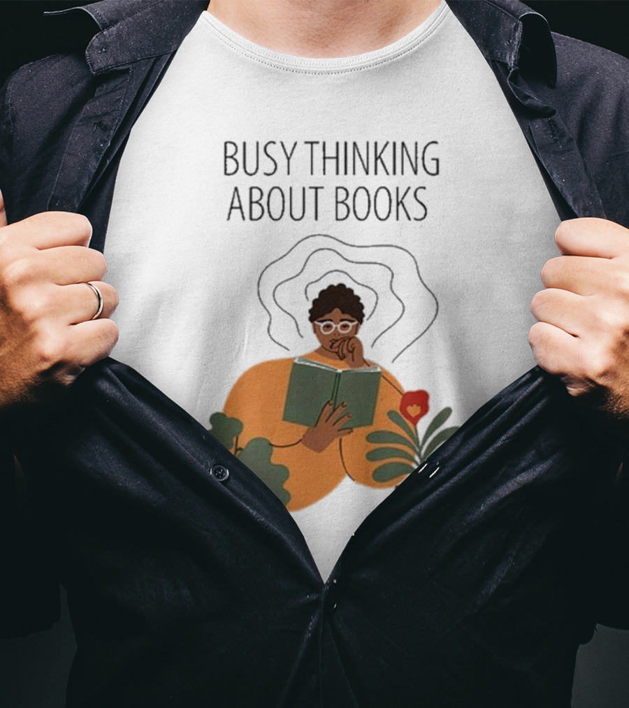 Busy Thinking About Books T-Shirt
