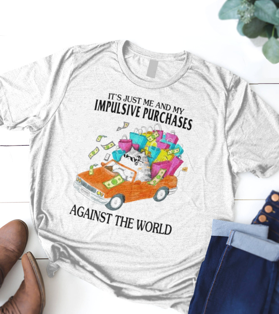 Cat Car With Impulsive Purchases Against The World T-Shirt