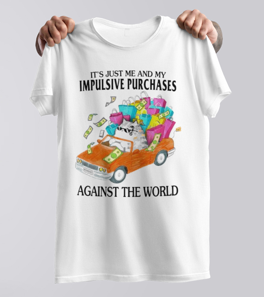Cat Car With Impulsive Purchases Against The World T-Shirt