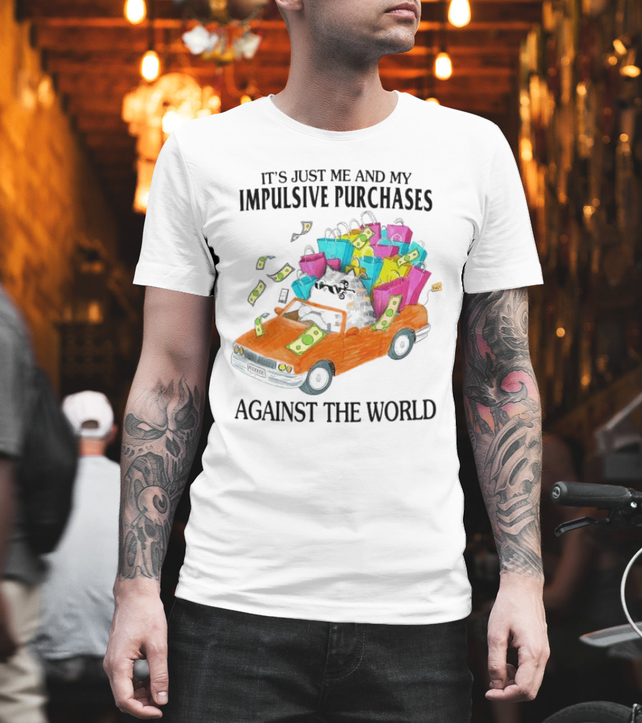 Cat Car With Impulsive Purchases Against The World T-Shirt