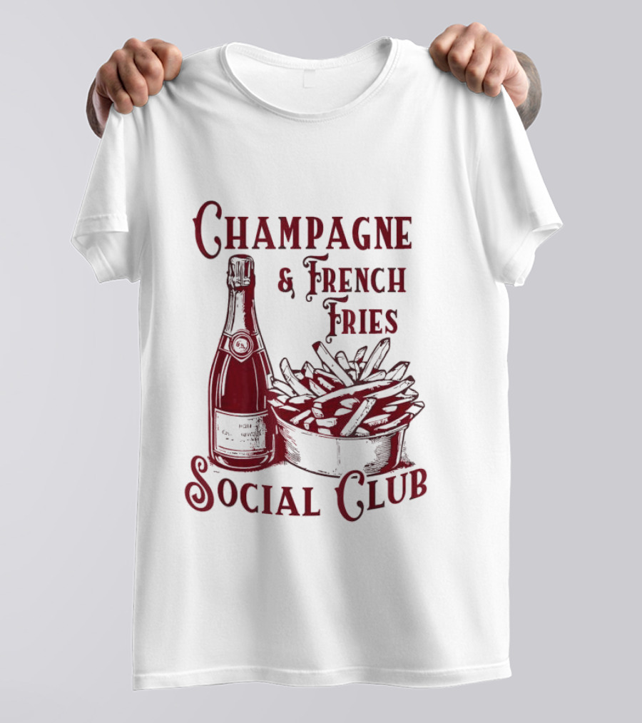 Champagne And French Fries Social Club With Champagne Bottle And Fries Basket T-Shirt