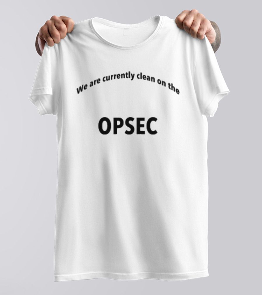 Nonessential Personnel Keep Their Area Clean On OPSEC T-Shirt