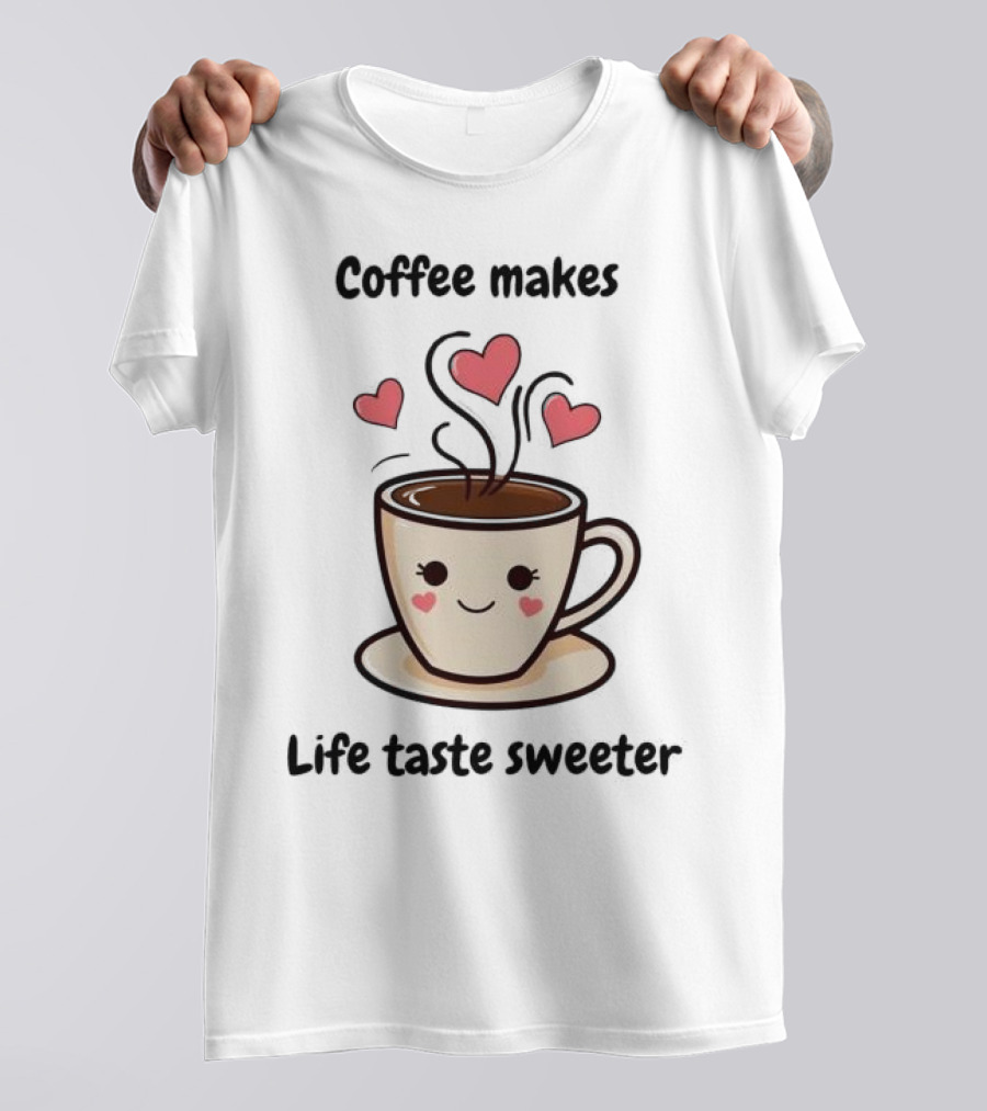Coffee Makes Life Taste Sweeter Cute Coffee Cup With Hearts T-Shirt
