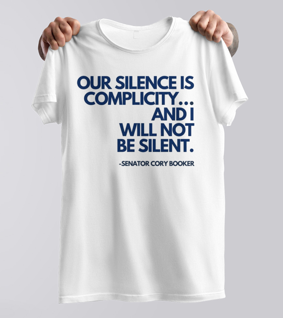 Our Silence Is Complicity And I Will Not Be Silent Senator Cory Booker 2025 T-Shirt