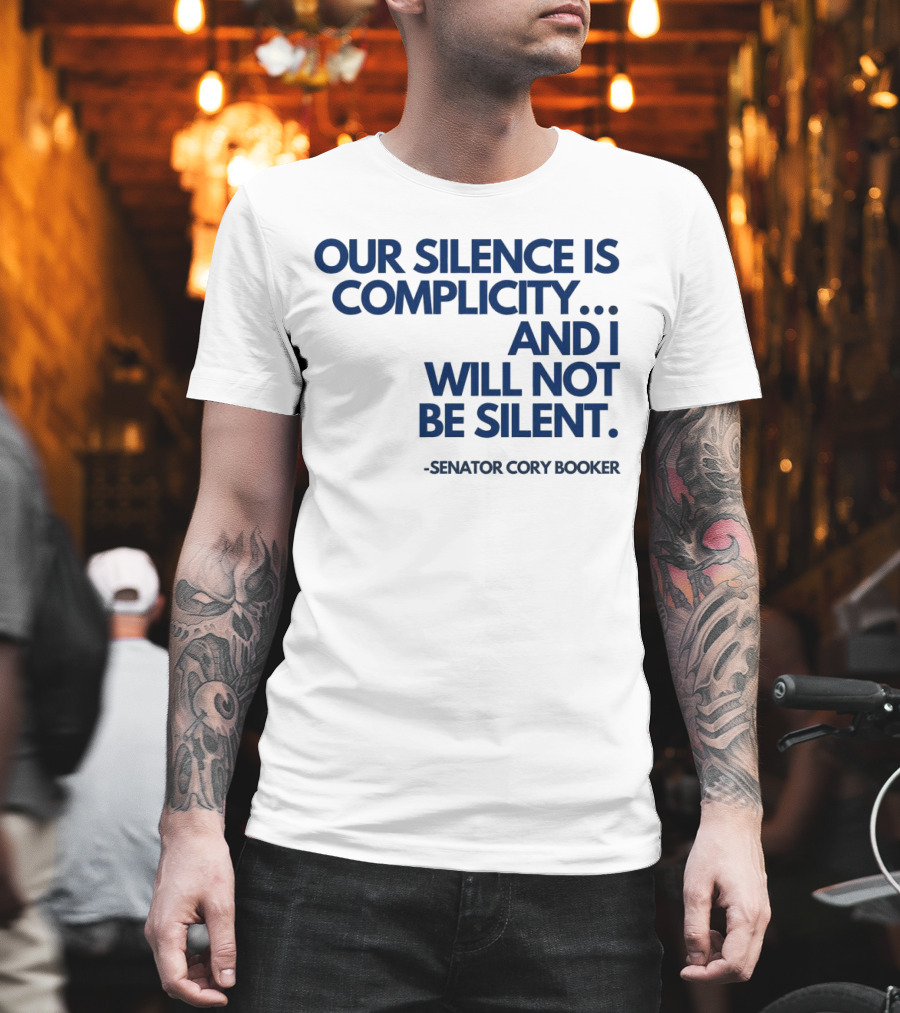 Our Silence Is Complicity And I Will Not Be Silent Senator Cory Booker 2025 T-Shirt