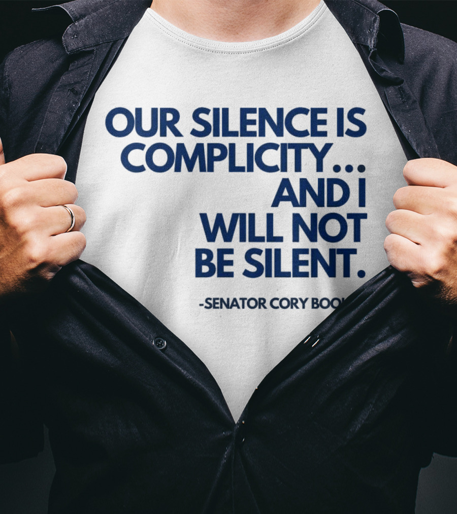 Our Silence Is Complicity And I Will Not Be Silent Senator Cory Booker 2025 T-Shirt