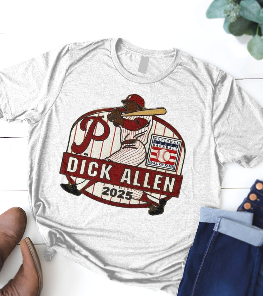 Dick Allen Philadelphia Phillies Hall Of Fame National Baseball 2025 Collector’s T-Shirt