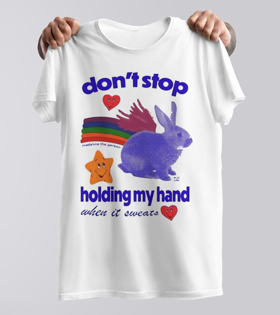 Don’t Stop Madeline The Person Holding My Hand When It Sweats Rainbow Bunny Hearts T-Shirt