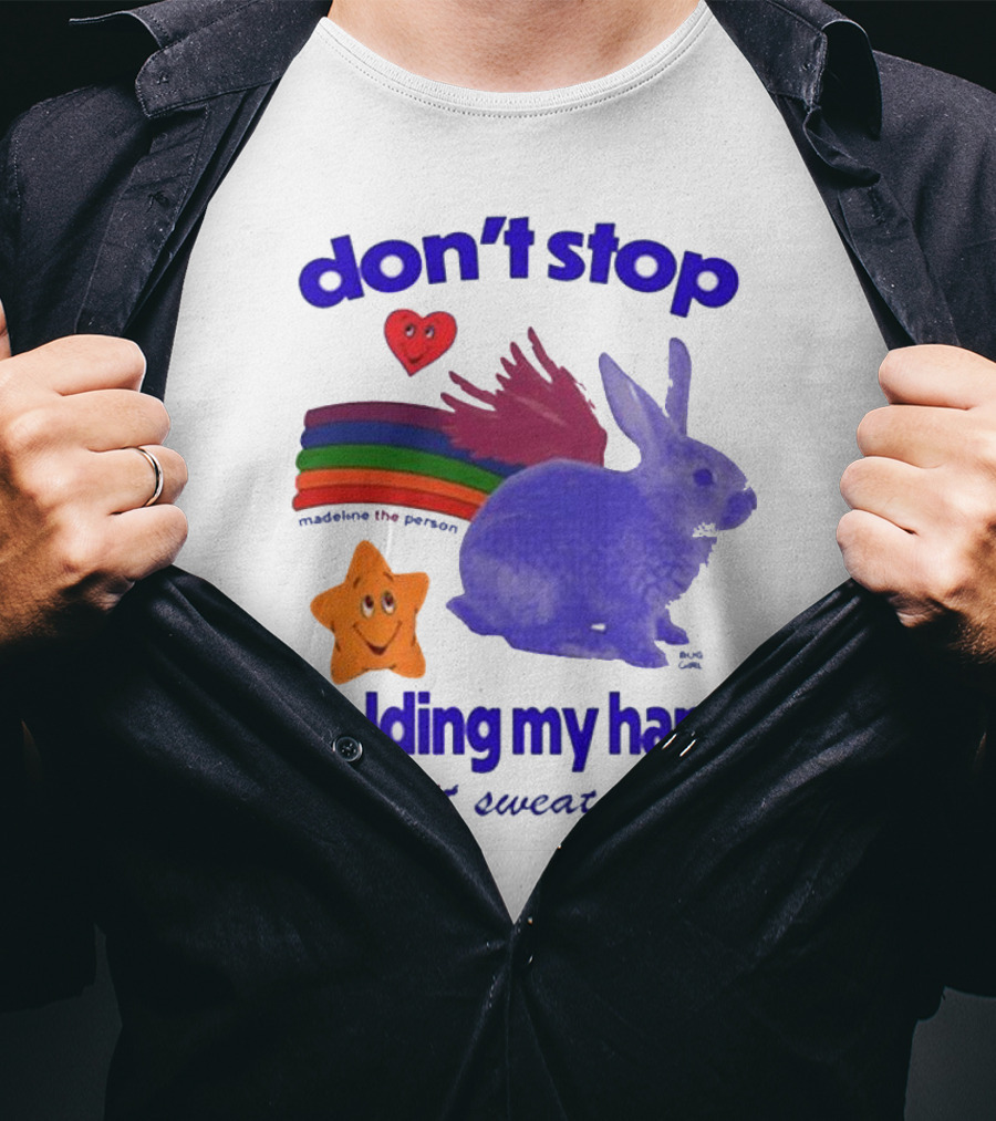 Don’t Stop Madeline The Person Holding My Hand When It Sweats Rainbow Bunny Hearts T-Shirt