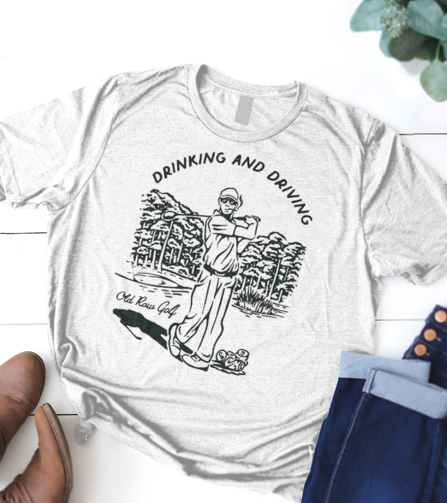 Old Row Golf Drinking And Driving 2.0 Golf Course Scenery T-Shirt