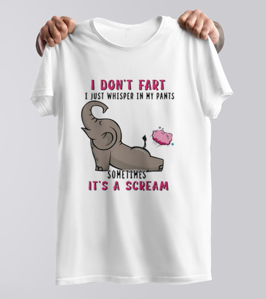 I Don’t Fart It's A Scream Elephant T-Shirt