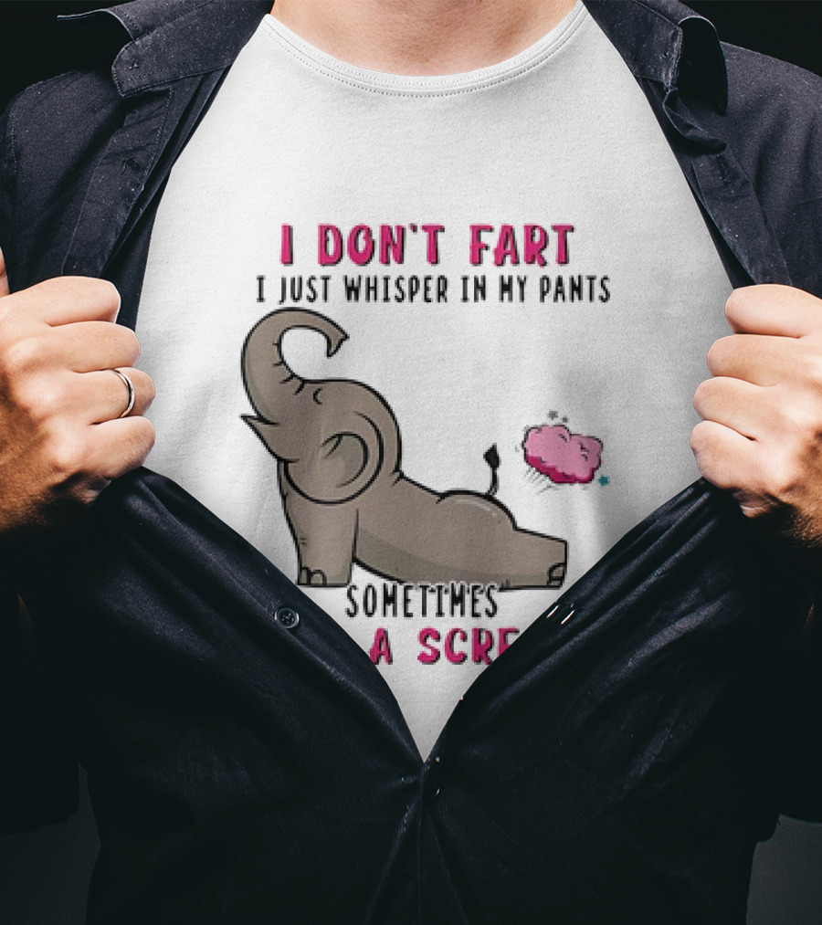 I Don’t Fart It's A Scream Elephant T-Shirt