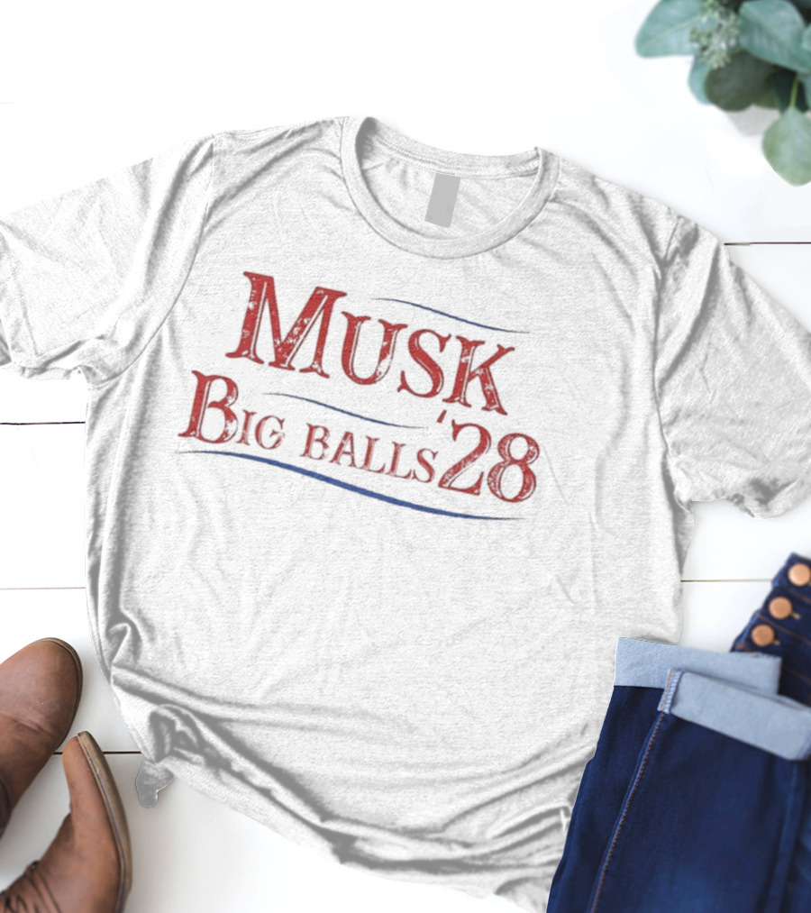 Musk Big Balls ’28 T-Shirt