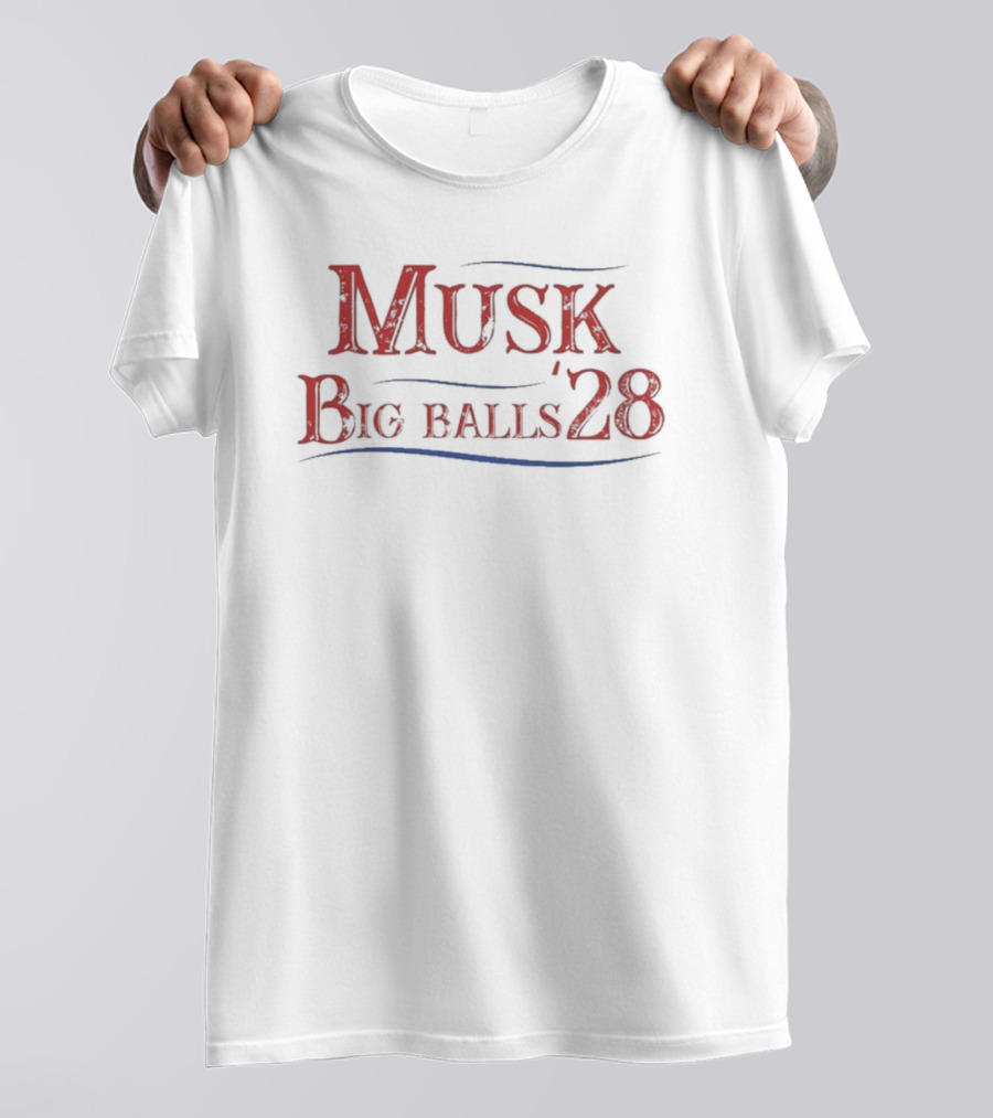 Musk Big Balls ’28 T-Shirt