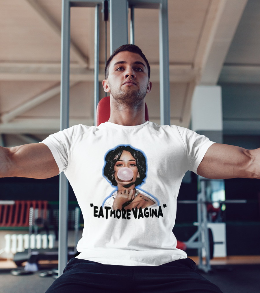 Eat More Vagina Put It In Your Mouf T-Shirt