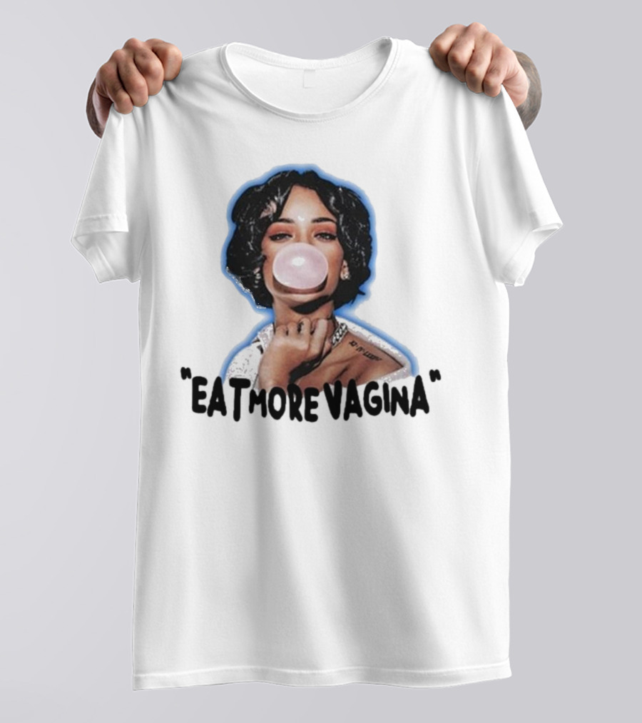 Eat More Vagina Put It In Your Mouf T-Shirt