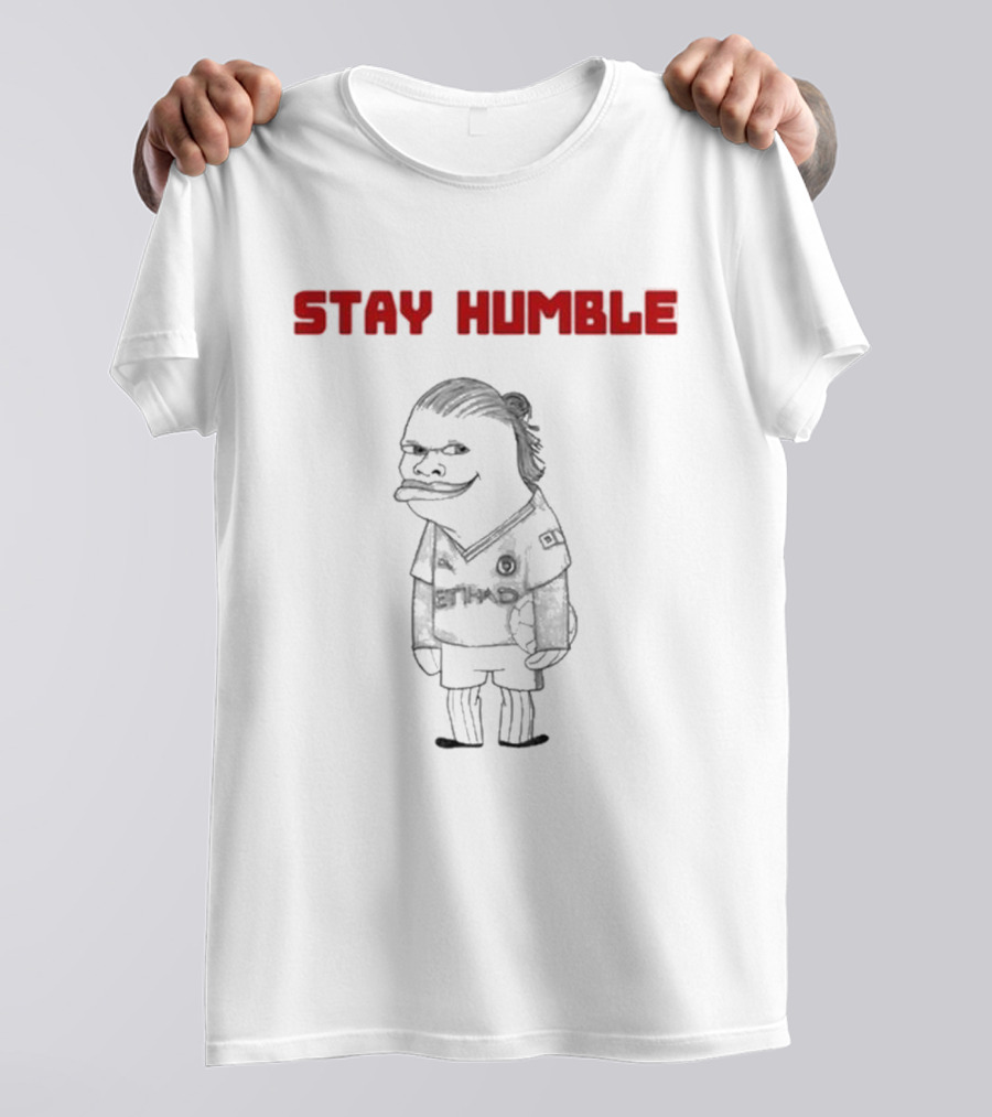 Stay Humble Erling Haaland Soccer Character T-Shirt