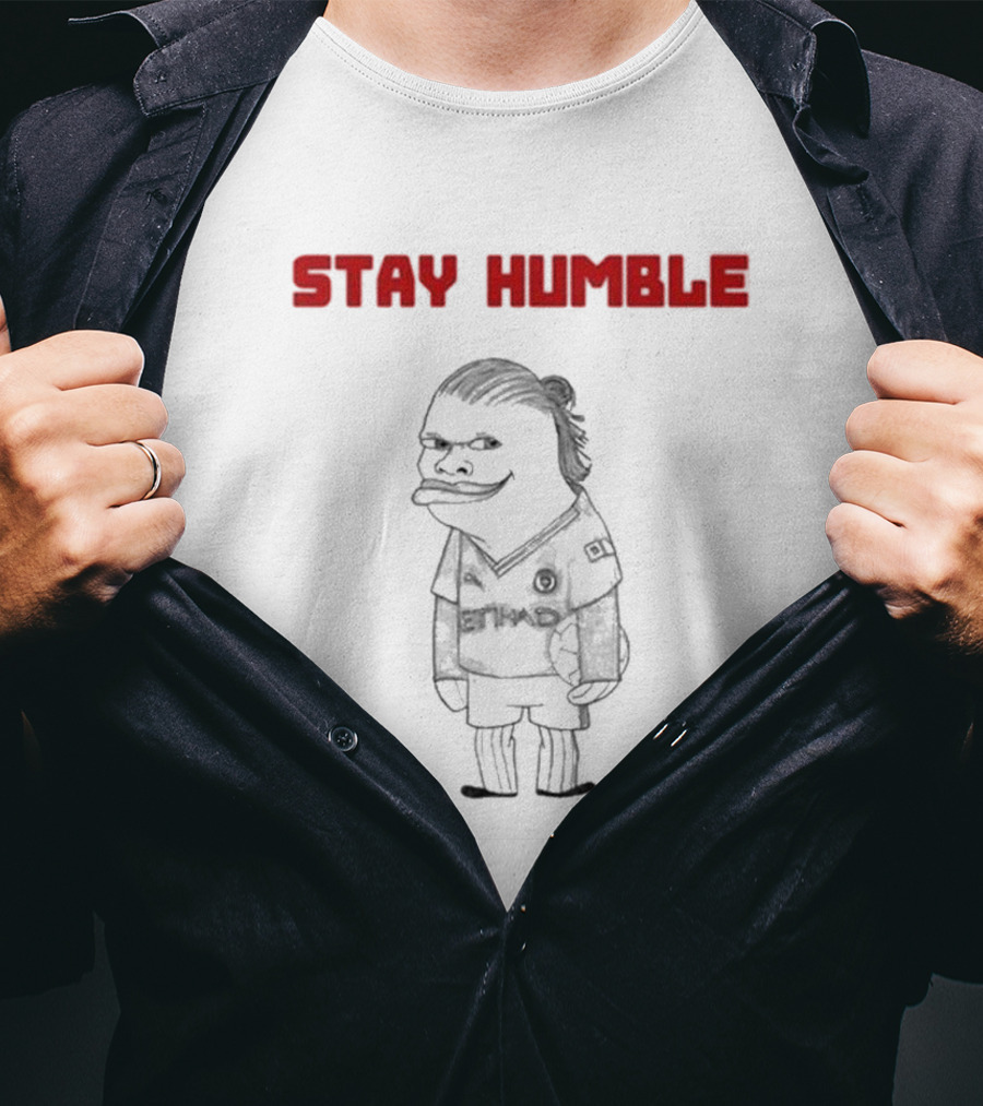 Stay Humble Erling Haaland Soccer Character T-Shirt