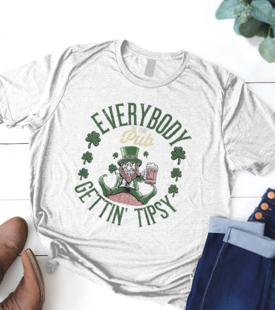 Everybody Pub Gettin Tipsy St Patrick’s Day T-Shirt