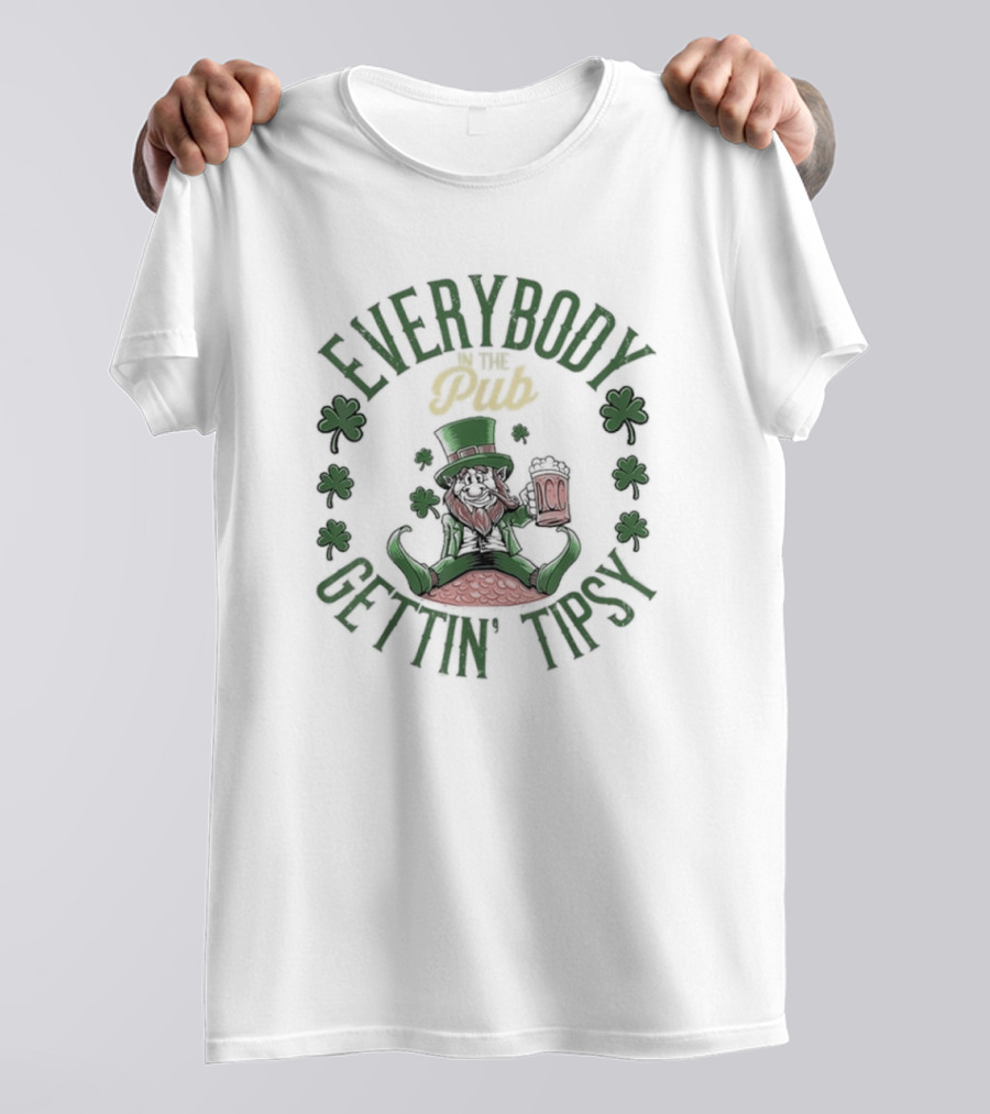 Everybody Pub Gettin Tipsy St Patrick’s Day T-Shirt