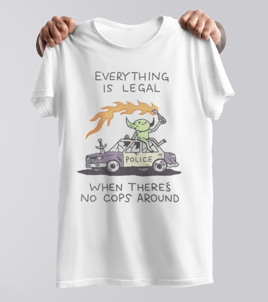 Everything Is Legal When There's No Cops Around Cartoon Alien On Police Car With Flaming Sign T-Shirt