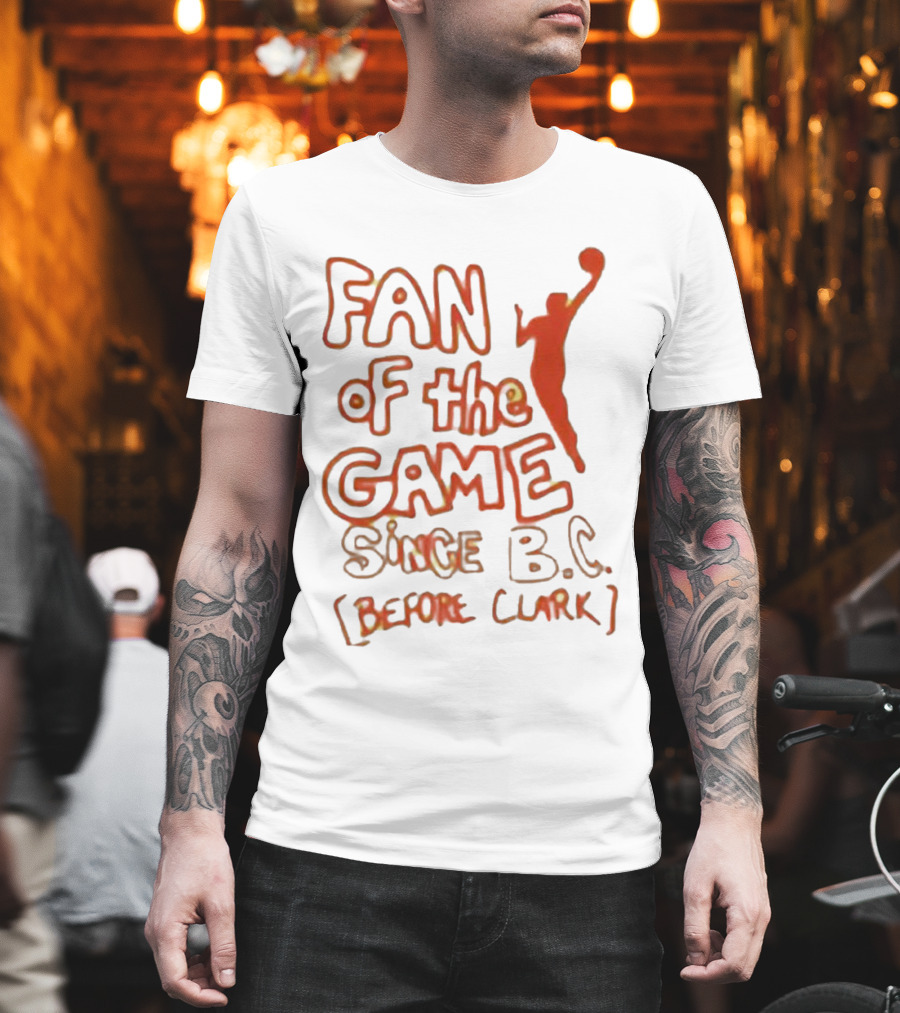 Fan Of The Game Since BC Before Clark Basketball Silhouette T-Shirt