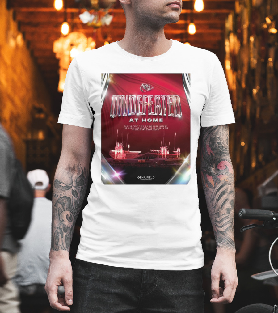 Undefeated At Home For The First Time In Franchise History Chiefs Regular And Postseason GEHA Field Arrowhead T-Shirt
