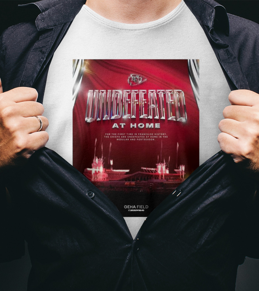 Undefeated At Home For The First Time In Franchise History Chiefs Regular And Postseason GEHA Field Arrowhead T-Shirt
