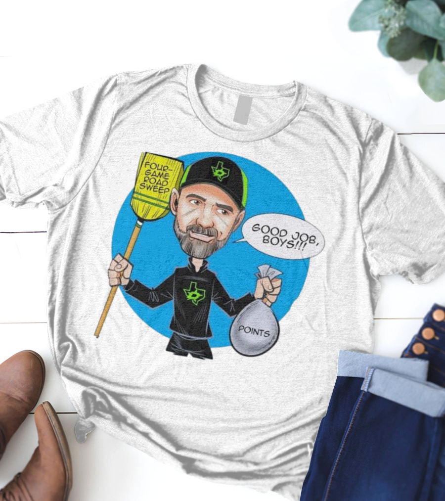 Four Game Road Sweep Good Job Boys Points Dallas Stars Peter DeBoer T-Shirt