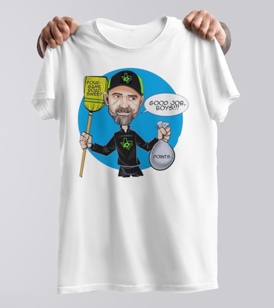 Four Game Road Sweep Good Job Boys Points Dallas Stars Peter DeBoer T-Shirt