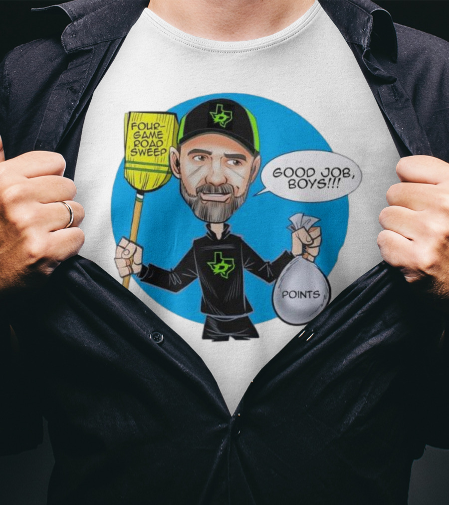Four Game Road Sweep Good Job Boys Points Dallas Stars Peter DeBoer T-Shirt