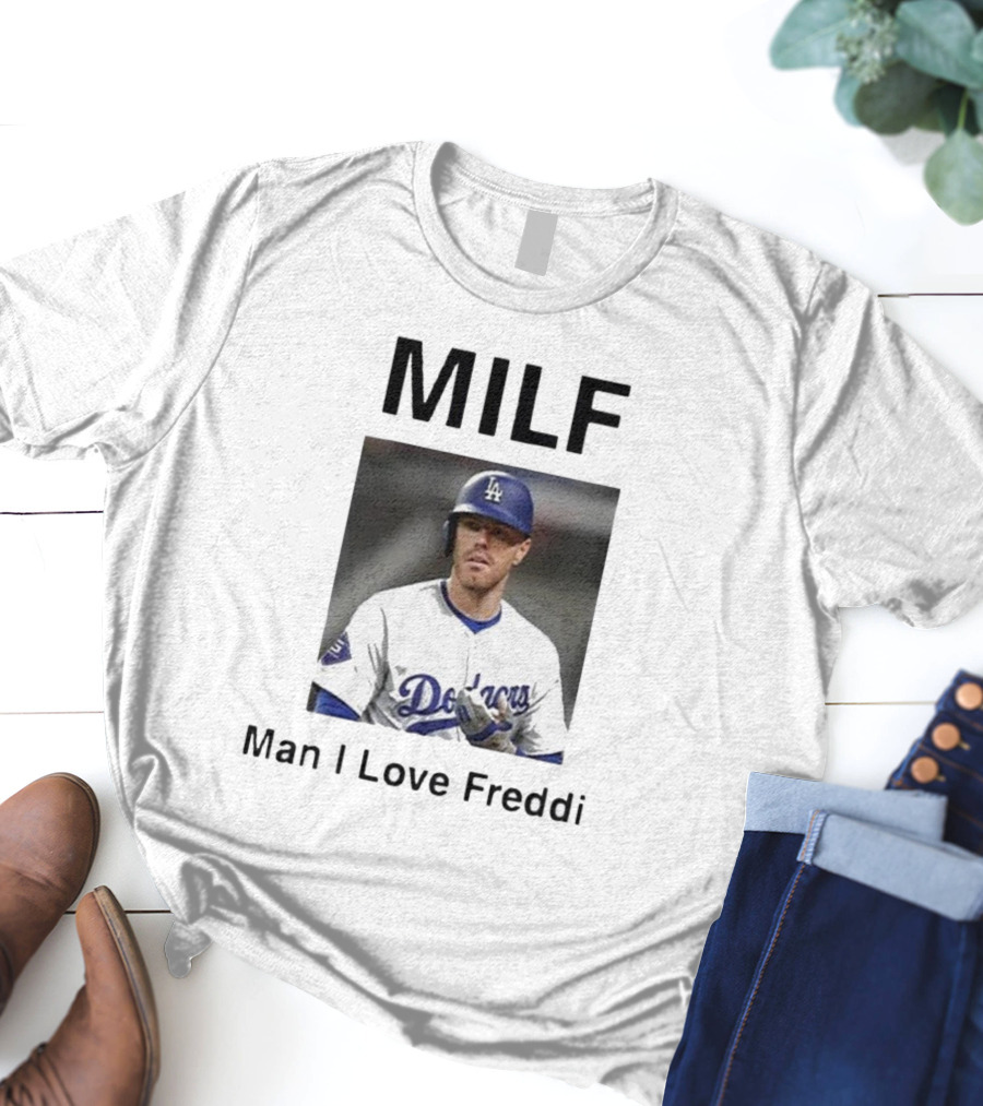MILF Man I Love Freddie Dodgers T-Shirt